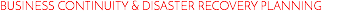 BUSINESS CONTINUITY & DISASTER RECOVERY PLANNING