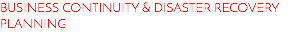 BUSINESS CONTINUITY & DISASTER RECOVERY PLANNING